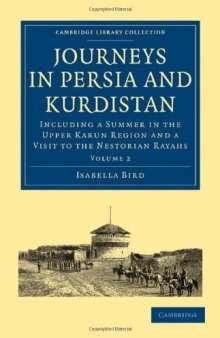 Journeys in Persia and Kurdistan, Volume 2: Including a Summer in the Upper Karun Region and a Visit to the Nestorian Rayahs (Cambridge Library Collection - Travel and Exploration)