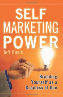 Self Marketing Power: Branding Yourself As a Business of One
