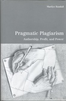 Pragmatic Plagiarism: Authorship, Profit, and Power