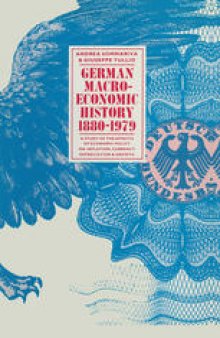German Macroeconomic History, 1880–1979: A Study of the Effects of Economic Policy on Inflation, Currency Depreciation and Growth