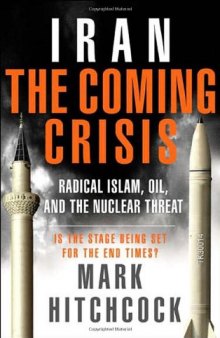 Iran: The Coming Crisis: Radical Islam, Oil, and the Nuclear Threat  