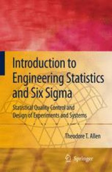 Introduction to Engineering Statistics and Six Sigma: Statistical Quality Control and Design of Experiments and Systems
