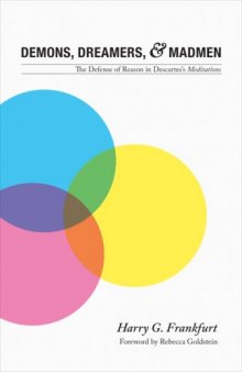 Demons, dreamers, and madmen : the defense of reason in Descartes's Meditations