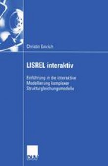 LISREL interaktiv: Einführung in die interaktive Modellierung komplexer Strukturgleichungsmodelle