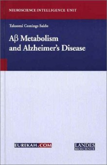 A-Beta Metabolism and Alzheimer's Disease (Neuroscience Intelligence Unit 7)