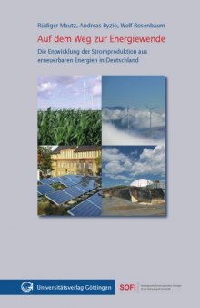 Auf dem Weg zur Energiewende: die Entwicklung der Stromproduktion aus erneuerbaren Energien in Deutschland: eine Studie aus dem Soziologischen Forschungsinstitut Göttingen (SOFI)  