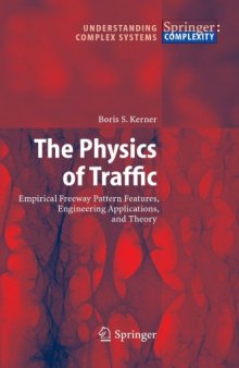 The Physics of Traffic: Empirical Freeway Pattern Features, Engineering Applications, and Theory
