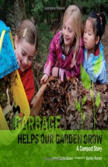 Garbage Helps Our Garden Grow: A Compost Story