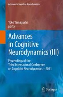Advances in Cognitive Neurodynamics (III): Proceedings of the Third International Conference on Cognitive Neurodynamics - 2011