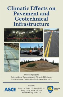Climatic effects on pavement and geotechnical infrastructure : proceedings of the International Symposium on Climatic Effects on Pavement and Geotechnical Infrastructure 2013, August 4-7, 2013, Fairbanks, Alaska