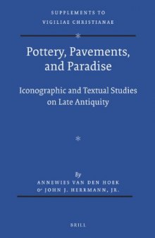 Pottery, Pavements, and Paradise:  Iconographic and Textual Studies on Late Antiquity