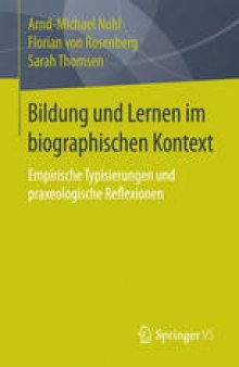 Bildung und Lernen im biographischen Kontext: Empirische Typisierungen und praxeologische Reflexionen