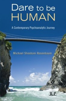 Dare to Be Human: A Contemporary Psychoanalytic Journey