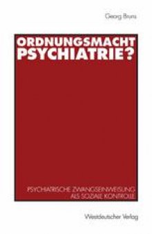 Ordnungsmacht Psychiatrie?: Psychiatrische Zwangseinweisung als soziale Kontrolle