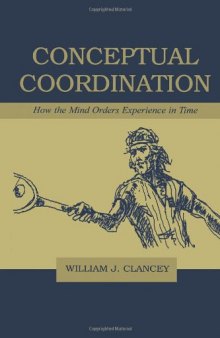 Conceptual Coordination: How the Mind Orders Experience in Time