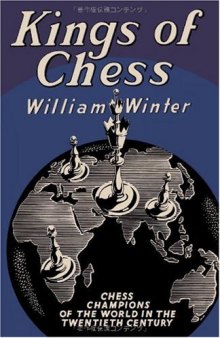 Kings of Chess Chess Championships of the Twentieth Century  