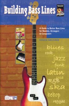 Building Bass Lines: A Guide to Better Bass Lines for Bassists, Arrangers & Composers  