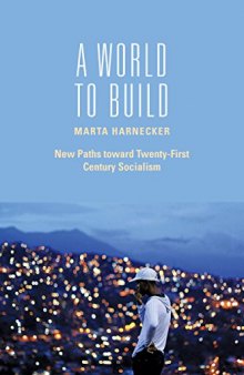 A World to Build : New Paths Toward Twenty-first Century Socialism