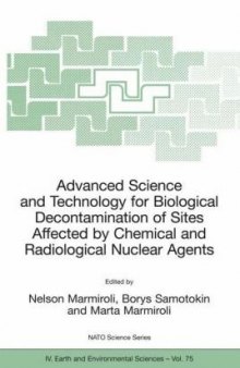 Advanced Science and Technology for Biological Decontamination of Sites Affected by Chemical and Radiological Nuclear Agents (NATO Science Series: IV: Earth and Environmental Sciences)