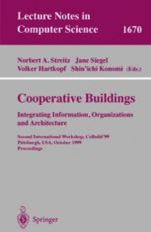 Cooperative Buildings. Integrating Information, Organizations, and Architecture: Second International Workshop, CoBuild’99, Pittsburgh, PA, USA, October 1-2, 1999. Proceedings
