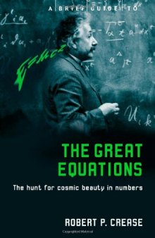 A Brief Guide to the Great Equations: The Hunt for Cosmic Beauty in Numbers