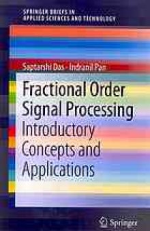 Fractional order signal processing : introductory concepts and applications