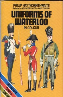 Uniforms of Waterloo in colour, 16-18 June 1815