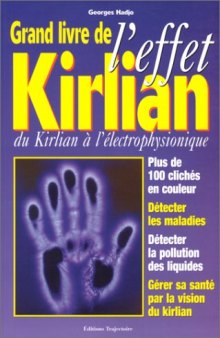 Le grand livre de l'effet Kirlian : Du Kirlian à l'électrophysionique