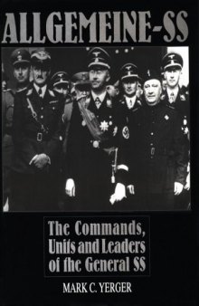 Allgemeine-SS: The Commands, Units and Leaders of the General SS  
