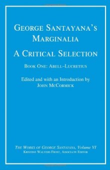 George Santayana's marginalia. book 1 The works of George Santayana. vol. 6, book 1, Abell - Lucretius