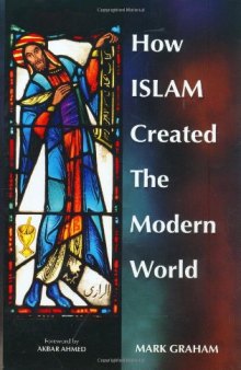 How Islam Created the Modern World  