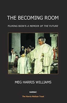 The Becoming Room: Filming Bion’s "A Memoir of the Future"