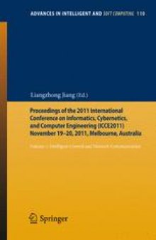 Proceedings of the 2011 International Conference on Informatics, Cybernetics, and Computer Engineering (ICCE2011) November 19-20, 2011, Melbourne, Australia: Volume 1: Intelligent Control and Network Communication