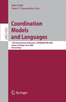 Coordination Models and Languages: 11th International Conference, COORDINATION 2009, Lisbon, Portugal, June 9-12, 2009, Proceedings (Lecture Notes in ...   Programming and Software Engineering)