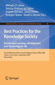 Best Practices for the Knowledge Society. Knowledge, Learning, Development and Technology for All: Second World Summit on the Knowledge Society, WSKS 2009, Chania, Crete, Greece, September 16-18, 2009. Proceedings