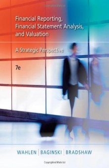 Financial reporting, financial statement analysis, and valuation: a strategic perspective  