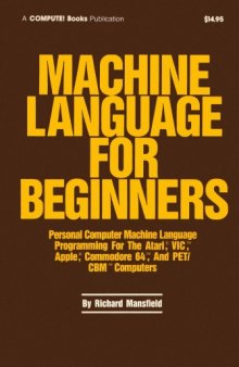 Machine Language for Beginners. Machine Language Programming For BASIC Language Programmers