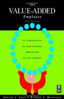 The Value-Added Employee: 31 Competencies to Make Yourself Irresistible to Any Company