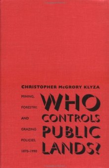 Who controls public lands?: mining, forestry, and grazing policies, 1870-1990