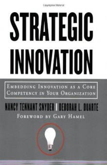 Strategic Innovation: Embedding Innovation as a Core Competency in Your Organization 