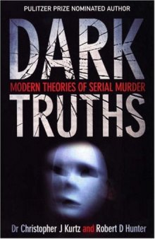 Dark Truths: Modern Theories of Serial Murder