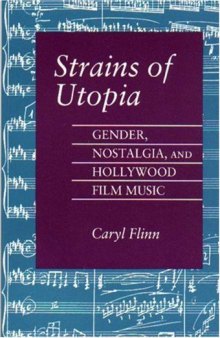Strains of Utopia: Gender, Nostalgia, and Hollywood Film Music