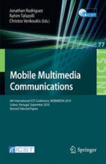 Mobile Multimedia Communications: 6th International ICST Conference, MOBIMEDIA 2010, Lisbon, Portugal, September 6-8, 2010. Revised Selected Papers
