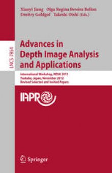 Advances in Depth Image Analysis and Applications: International Workshop, WDIA 2012, Tsukuba, Japan, November 11, 2012, Revised Selected and Invited Papers