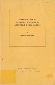 Introduction to Harmonic Analysis on Reductive P-adic Groups: Based on lectures by Harish-Chandra at The Institute for Advanced Study, 1971-73