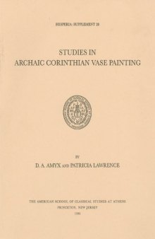 Studies in Archaic Corinthian Vase Painting (Hesperia Supplement vol 28)