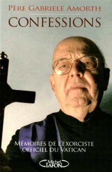 Confessions : Mémoires de l'exorciste officiel du Vatican  