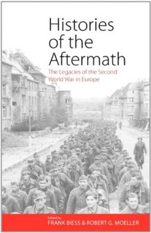 Histories of the Aftermath: The Legacies of the Second World War in Europe