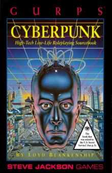 GURPS Cyberpunk: High-Tech Low-Life Roleplaying (GURPS: Generic Universal Role Playing System)