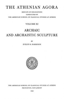 Archaic and Archaistic Sculpture (Athenian Agora vol. 11)